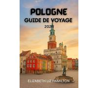 GUIDE DE VOYAGE EN POLOGNE 2026: Explorez les villes, la culture et les merveilles naturelles de la Pologne en 2026