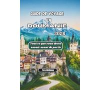 Guide de voyage en Roumanie 2026: Tout ce que vous devez savoir avant de partir