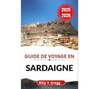 Guide de voyage en Sardaigne 2025-2026: À la découverte des rituels anciens, des rivages ensoleillés et du cœur sauvage d'une île au-delà du temps