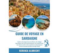 GUIDE DE VOYAGE EN SARDAIGNE 2025-2026: Explorez des plages époustouflantes, des villages historiques, des routes panoramiques, une cuisine locale, ... travers le paradis insulaire sauvage d'Italie