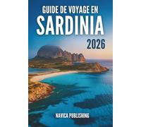 GUIDE DE VOYAGE EN SARDAIGNE 2026: L'âme insoupçonnée du trésor insulaire italien