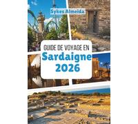 Guide de voyage en Sardaigne 2026: Mers cristallines, villages anciens et aventure insulaire