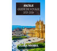 Guide de voyage en Sicile 2025-2026: De Palerme à Taormine : itinéraires, idées et inspiration