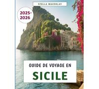 Guide De Voyage En Sicile 2025-2026: Un voyage à travers l'histoire, la culture, la gastronomie et les trésors cachés