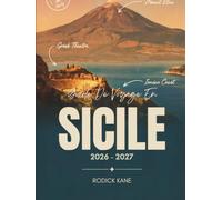 GUIDE DE VOYAGE EN SICILE 2026-2027: Tout ce qu'il vous faut pour découvrir la plus grande île méditerranéenne d'Italie, ses sites célèbres et ses ... cartes et des itinéraires faciles de 14 jours