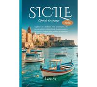 Guide de voyage en Sicile 2026: Explorez les meilleurs sites touristiques, les joyaux cachés, la culture locale, la gastronomie et les conseils ... au maximum de votre aventure sicilienne