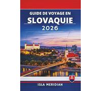 GUIDE DE VOYAGE EN SLOVAQUIE 2026: Un voyage à travers des paysages intemporels, une culture et des délices culinaires