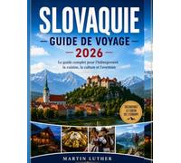 GUIDE DE VOYAGE EN SLOVAQUIE 2026: Votre guide complet de l'hébergement, de la gastronomie, de la culture et de l'aventure