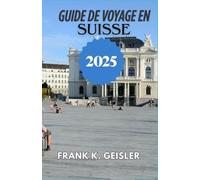 Guide de voyage en Suisse 2025: Planification tactique pour les laissez passer ferroviaires panoramiques les rencontres multilingues et les visites touristiques sans stress dans toutes les régions