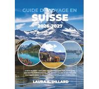 GUIDE DE VOYAGE EN SUISSE: EXPLOREZ DES DESTINATIONS EMBLÉMATIQUES, DES ROUTES PANORAMIQUES, DES JOYAUX CACHÉS ET DES TRÉSORS CULTURELS GRÂCE À DES ... DÉTAILLÉS (Switzerland on a Shoestring)