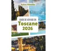 Guide de voyage en Toscane 2026: Collines vallonnées, région viticole et trésors de la Renaissance