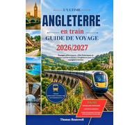 Guide de voyage en train en Angleterre 2026/2027: Le voyage en train ultime à travers l'Angleterre : Londres, York, les Cornouailles, les Cotswolds,le Lake District, des itinéraires côtiers pittoresq