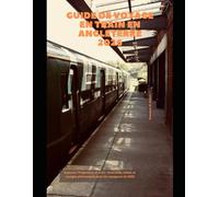 Guide de voyage en train en Angleterre 2026: Explorez l'Angleterre en train : itinéraires, billets et voyages pittoresques pour les voyageurs de 2026 (Train Travel Guide)