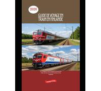 Guide de voyage en train en Finlande 2026: Un voyage en train complet à travers les villes, les lacs et le nord arctique de la Finlande (Railway Journeys: The 2026 Train Travel Guide Collection)