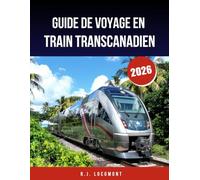GUIDE DE VOYAGE EN TRAIN TRANSCANADIEN 2026: Votre plan complet pour des aventures pittoresques, des escapades en voiture-lit et des arrêts mémorables
