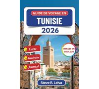 Guide de voyage en Tunisie 2026 (En couleur): Découvrez la culture nord-africaine, les ruines historiques et les aventures dans le désert grâce à des ... de journal (Guide de voyage tout en couleurs)