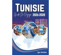 Guide de voyage en Tunisie: Un manuel complet pour explorer ville, là où désert rencontre la mer, chaque voyage révèle un morceau d'histoire et le passé marche à vos côtés