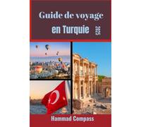 Guide de voyage en Turquie 2025: Découvrez l'âme de la Turquie à travers la culture, la nature et une aventure intemporelle