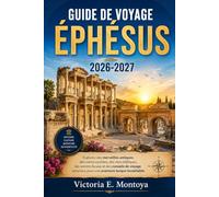 GUIDE DE VOYAGE ÉPHÉSUS 2026-2027: Explorez des merveilles antiques, des ruines cachées, des sites bibliques, des secrets locaux et des conseils de ... (THE ULTIMATE MUSEUM TRAVELER'S BUNDLE)