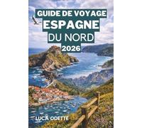 GUIDE DE VOYAGE ESPAGNE DU NORD 2026: Les meilleurs itinéraires, les arrêts locaux et les expériences incontournables le long de la Côte Verte