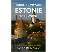 GUIDE DE VOYAGE ESTONIE 2025-2026: Châteaux, saunas et voyages sur la mer Baltique