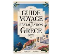GUIDE DE VOYAGE ET DE RESTAURATION EN GRÈCE 2026