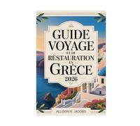 GUIDE DE VOYAGE ET DE RESTAURATION EN GRÈCE 2026