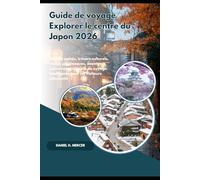 Guide de voyage Explorer le centre du Japon 2026: Trésors cachés, trésors culturels, routes pittoresques, aventures culinaires et conseils de voyage intelligents pour les visiteurs débutants