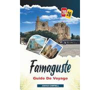 GUIDE DE VOYAGE FAMAGUSTE 2026: Ville fortifiée, cathédrales gothiques, ville fantôme de Varosha, rues médiévales et histoire de la Méditerranée orientale