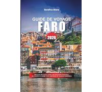 GUIDE DE VOYAGE FARO 2026: Découvrez des joyaux cachés, des monuments historiques, des conseils de voyage et des expériences de vacances inoubliables