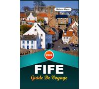 GUIDE DE VOYAGE FIFE 2026: Découvrez le royaume côtier d'Écosse avec St Andrews, des villages de pêcheurs, des ruines de châteaux, du golf, des sentiers de randonnée et des conseils locaux.