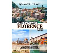 GUIDE DE VOYAGE FLORENCE 2025: SECRETS LOCAUX, RESTAURANTS AUTHENTIQUES ET VRAIES FAÇONS D'EXPLORER FLORENCE SANS LA FOULE
