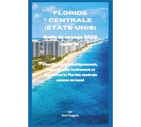 Guide de voyage Floride centrale USA 2026: Planifiez mieux, voyagez plus facilement et découvrez la Floride centrale comme un local