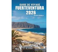 GUIDE DE VOYAGE FUERTEVENTURA 2026: Explorez les magnifiques plages et les merveilles naturelles des îles Canaries espagnoles.