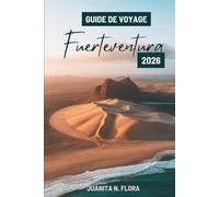 GUIDE DE VOYAGE Fuerteventura 2026: Explorez les plages immaculées et les merveilles naturelles des îles Canaries espagnoles.