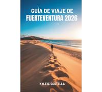 GUIDE DE VOYAGE FUERTEVENTURA 2026: Soleil, sable et aventure dans les îles Canaries en Espagne