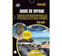 GUIDE DE VOYAGE FUERTEVENTURA 2026: Tout ce qu'il faut savoir avant votre arrivée
