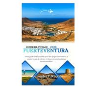 GUIDE DE VOYAGE FUERTEVENTURA 2026: Votre guide indispensable pour des plages ensoleillées, la cuisine locale, la culture et des aventures insulaires incontournables.