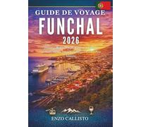 GUIDE DE VOYAGE FUNCHAL 2026: Découvrez Madère, la capitale animée aux falaises spectaculaires, aux merveilles botaniques et à la culture balnéaire.