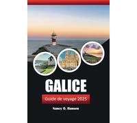 Guide de Voyage Galice 2025: Découvrez le joyau caché de l’Espagne : aventures inoubliables, gastronomie et culture dans le nord-ouest