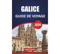 GUIDE DE VOYAGE GALICE 2026: Sentiers de fruits de mer, montagnes brumeuses, villages anciens et sagesse locale du coin nord-ouest de l'Espagne
