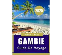 Guide de voyage Gambie 2025: « Là où la nature, la culture et l'histoire se rencontrent