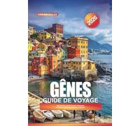 GUIDE DE VOYAGE GÊNES 2026: Attractions, visites du port historique et joyaux cachés de la Riviera italienne