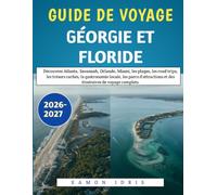 Guide De Voyage Géorgie Et Floride 2026-2027: Découvrez Atlanta, Savannah, Orlando, Miami, les plages, les road trips, les trésors cachés, la ... et des itinéraires de voyage complets.