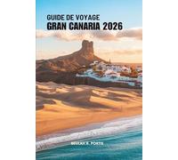 GUIDE DE VOYAGE GRAN CANARIA 2026: Plages, villes et destinations paisibles - Espagne