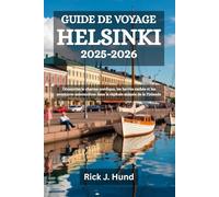 GUIDE DE VOYAGE HELSINKI 2025-2026: Découvrez le charme nordique, les havres cachés et les aventures saisonnières dans la capitale animée de la Finlande
