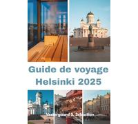 Guide de voyage Helsinki 2025: Un nouveau regard sur la capitale finlandaise