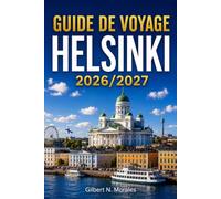 GUIDE DE VOYAGE HELSINKI 2026/2027: Découverte des îles, rituels du sauna et cuisine nordique dans la capitale nordique de la Finlande