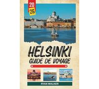 GUIDE DE VOYAGE HELSINKI 2026: Design ordique, ferries insulaires, culture du sauna, marchés balnéaires et vie scandinave moderne