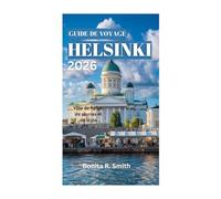 GUIDE DE VOYAGE HELSINKI 2026: Ville de neige, de saunas et de style